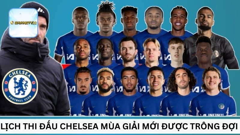 Lịch thi đấu Chelsea mùa giải mới được trông đợi