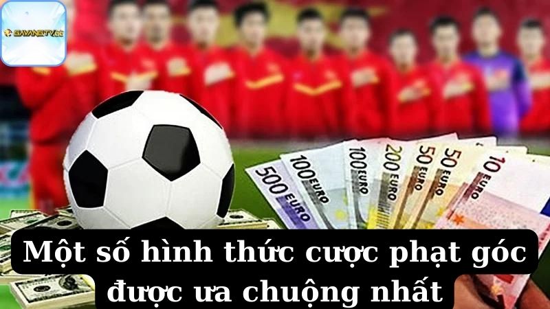 Một số hình thức cược phạt góc được ưa chuộng nhất