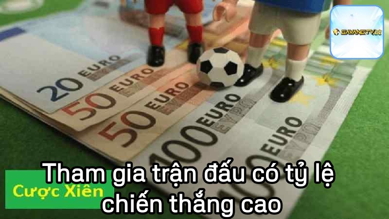 Tham gia trận đấu có tỷ lệ chiến thắng cao