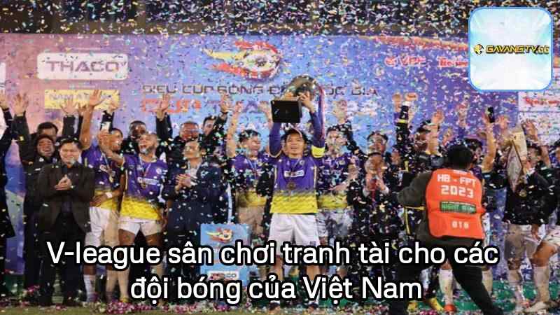 V-league sân chơi tranh tài cho các đội bóng của Việt Nam