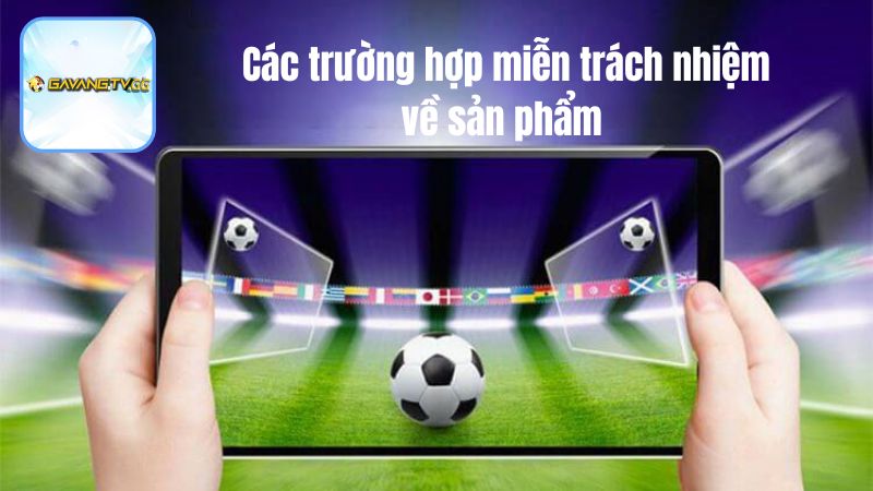Các trường hợp miễn trách nhiệm về sản phẩm