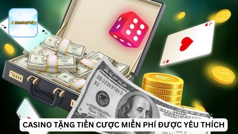 Casino tặng tiền cược miễn phí được yêu thích