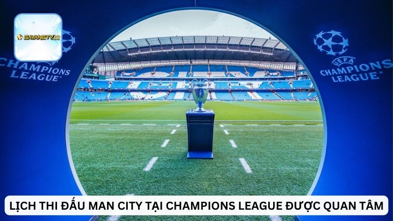 Lịch thi đấu Man City tại giải quốc nội được quan tâm