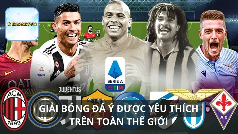 Serie A - Giải bóng đá Ý được người hâm mộ yêu thích