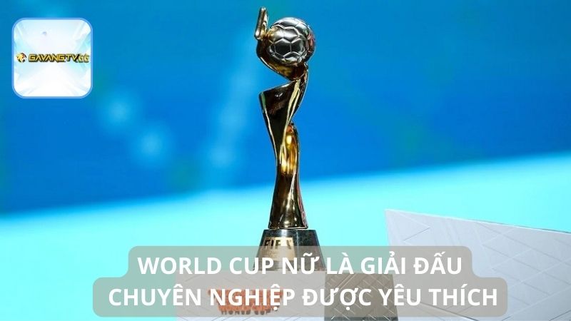FIFA Women’s World Cup là giải đấu lớn nhất của bóng đá nữ