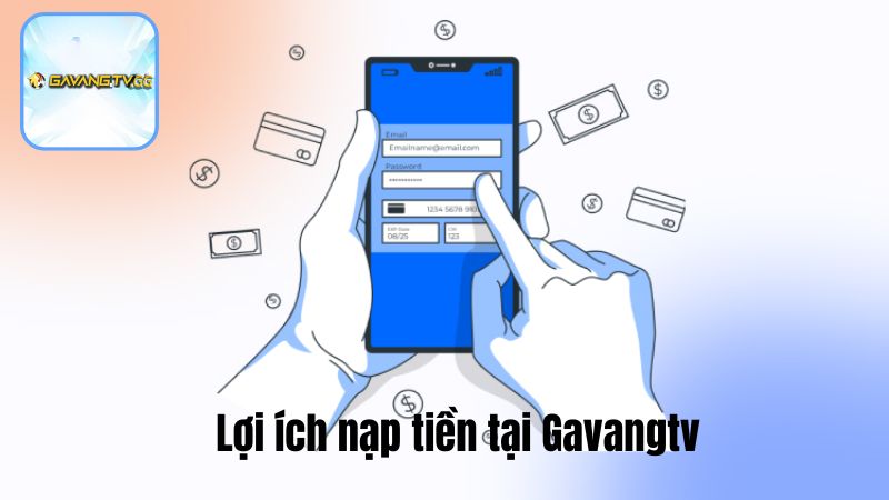 Lợi ích nạp tiền tại Gavngtv
