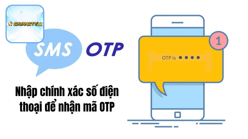 Nhập chính xác số điện thoại để nhận mã OTP