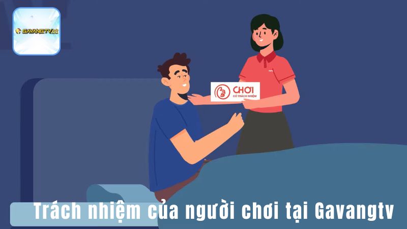 Trách nhiệm của người chơi tại Gavangtv